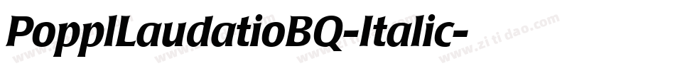 PopplLaudatioBQ-Italic字体转换