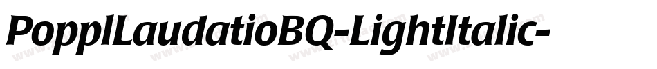 PopplLaudatioBQ-LightItalic字体转换