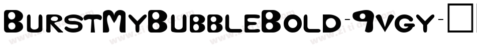 BurstMyBubbleBold-9vgy字体转换