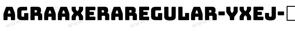 AgraAxeraRegular-Yxej字体转换