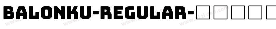 Balonku-Regular字体转换 Balonku-Regular字体转换