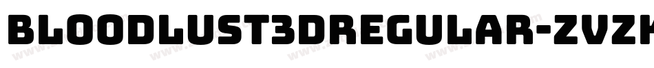 Bloodlust3DRegular-ZvzK字体转换 Bloodlust3DRegular-ZvzK字体转换