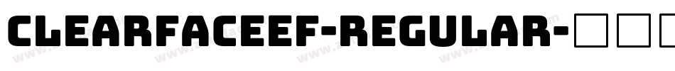 ClearfaceEF-Regular字体转换 ClearfaceEF-Regular字体转换