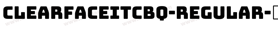 ClearfaceITCBQ-Regular字体转换