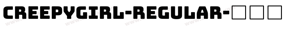 Creepygirl-Regular字体转换 Creepygirl-Regular字体转换