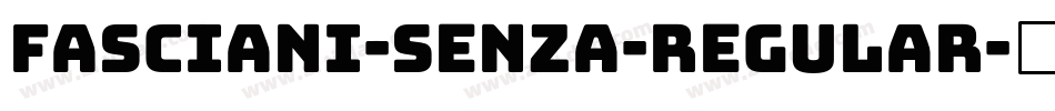 Fasciani-Senza-Regular字体转换 Fasciani-Senza-Regular字体转换