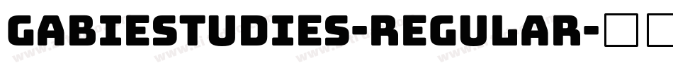 GabiEstudies-Regular字体转换 GabiEstudies-Regular字体转换