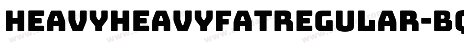 HeavyheavyfatRegular-Bqo8字体转换