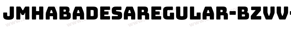 JmhabadesaRegular-BzvV字体转换 JmhabadesaRegular-BzvV字体转换