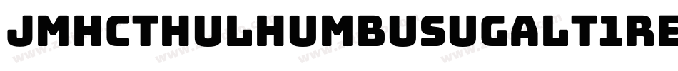Jmhcthulhumbusugalt1Regular-Jz1o字体转换 Jmhcthulhumbusugalt1Regular-Jz1o字体转换