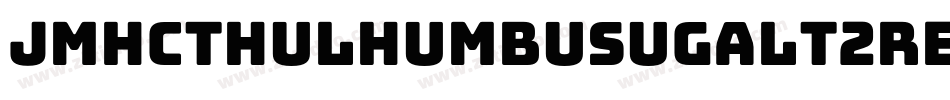 Jmhcthulhumbusugalt2Regular-Gz4P字体转换 Jmhcthulhumbusugalt2Regular-Gz4P字体转换