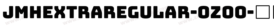 JmhextraRegular-Ozoo字体转换 JmhextraRegular-Ozoo字体转换