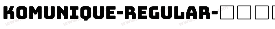 Komunique-Regular字体转换