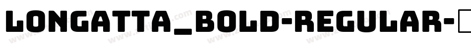 Longatta_bold-Regular字体转换
