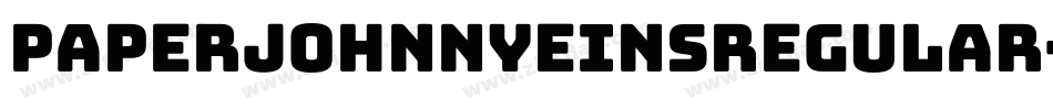 PaperjohnnyeinsRegular-Yll8字体转换