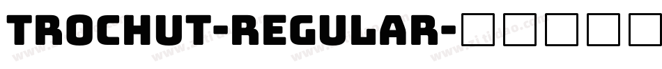 Trochut-Regular字体转换