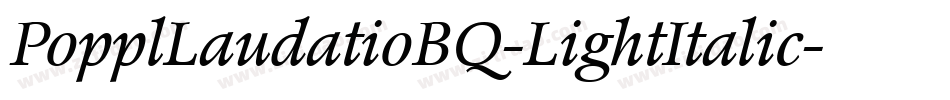 PopplLaudatioBQ-LightItalic字体转换