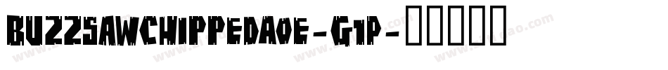 BuzzsawChippedAoe-g1P字体转换