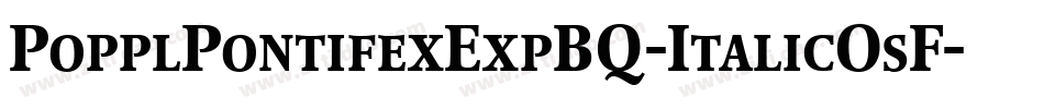 PopplPontifexExpBQ-ItalicOsF字体转换