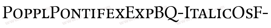PopplPontifexExpBQ-ItalicOsF字体转换
