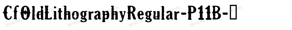 CfOldLithographyRegular-P11B字体转换