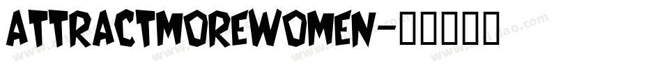 ATTRACTMOREWOMEN字体转换