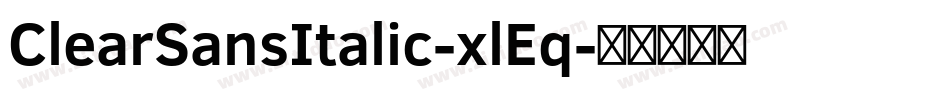 ClearSansItalic-xlEq字体转换