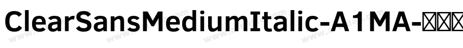 ClearSansMediumItalic-A1MA字体转换