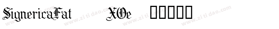 SignericaFat-1XOe字体转换 SignericaFat-1XOe字体转换