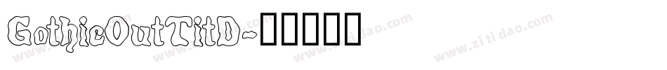 GothicOutTitD字体转换