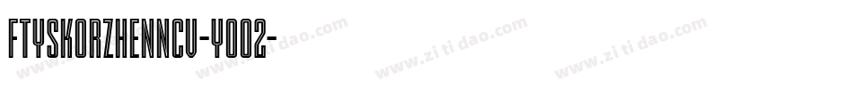 FtySkorzhenNcv-Yo02字体转换 FtySkorzhenNcv-Yo02字体转换
