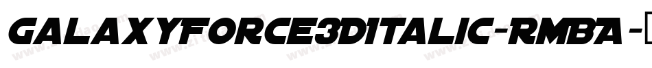 GalaxyForce3DItalic-RmBA字体转换