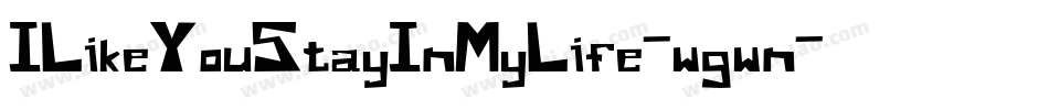 ILikeYouStayInMyLife-wgwn字体转换
