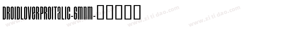 DroidLoverProItalic-6mnM字体转换