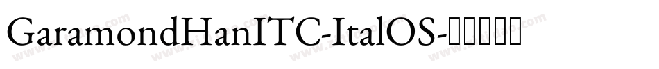 GaramondHanITC-ItalOS字体转换