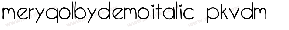 MeryQolbyDemoItalic-PKVdm字体转换 MeryQolbyDemoItalic-PKVdm字体转换