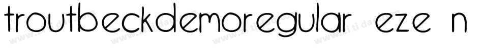 TroutbeckDemoRegular-eZe1n字体转换 TroutbeckDemoRegular-eZe1n字体转换