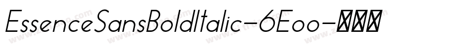 EssenceSansBoldItalic-6Eoo字体转换