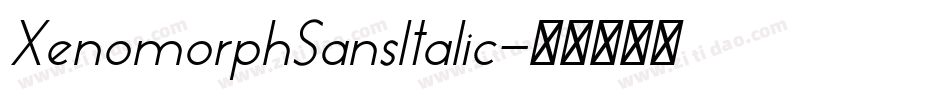 XenomorphSansItalic字体转换 XenomorphSansItalic字体转换