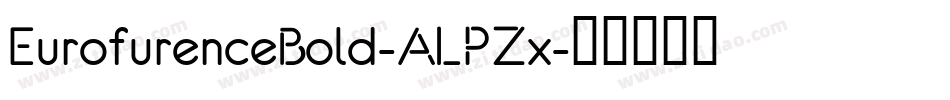 EurofurenceBold-ALPZx字体转换