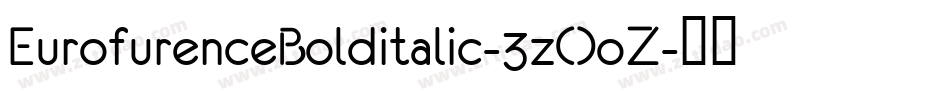 EurofurenceBolditalic-3zOoZ字体转换