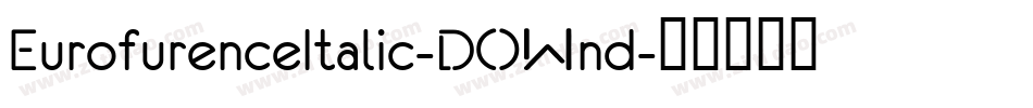 EurofurenceItalic-DOWnd字体转换
