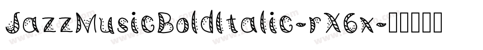JazzMusicBoldItalic-rX6x字体转换