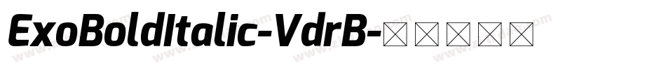 ExoBoldItalic-VdrB字体转换 ExoBoldItalic-VdrB字体转换