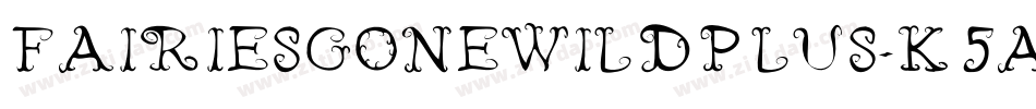 FairiesGoneWildPlus-K5ae字体转换 FairiesGoneWildPlus-K5ae字体转换
