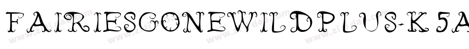 FairiesGoneWildPlus-K5ae字体转换 FairiesGoneWildPlus-K5ae字体转换