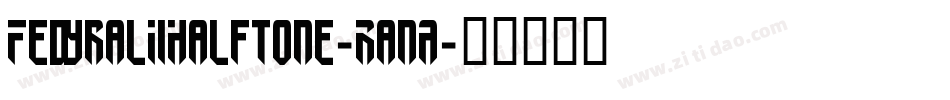FedyralIiHalftone-RanA字体转换