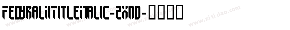 FedyralIiTitleItalic-2xnd字体转换
