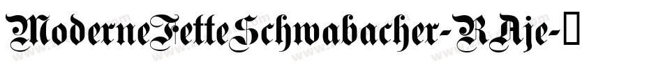 ModerneFetteSchwabacher-RAje字体转换