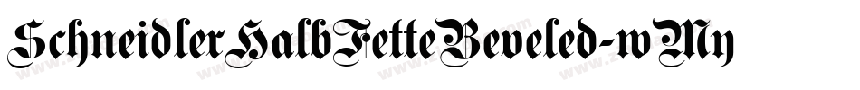 SchneidlerHalbFetteBeveled-wMyx字体转换 SchneidlerHalbFetteBeveled-wMyx字体转换